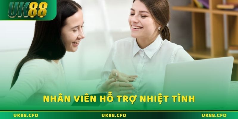 Đội ngũ nhân viên hỗ trợ nhiệt tình không quản ngại khó khăn