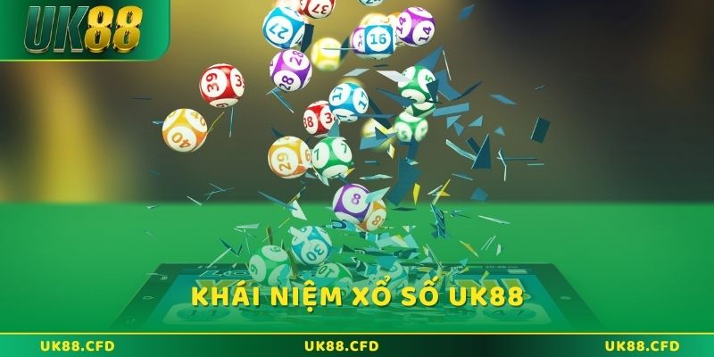 Khái niệm chi tiết về xổ số UK88